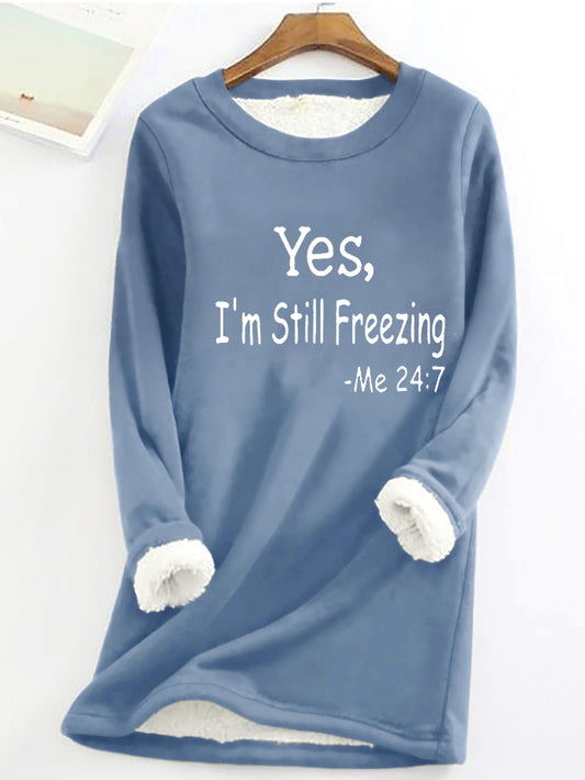Yes, I'm Still Freezing Printed Women's Fleece Sweatshirt
