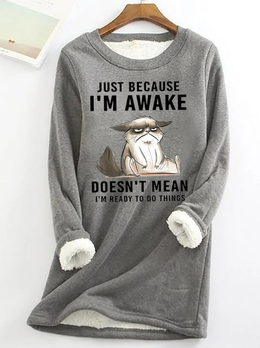 Just Because I'm Awake Printed Women's Fleece Sweatshirt