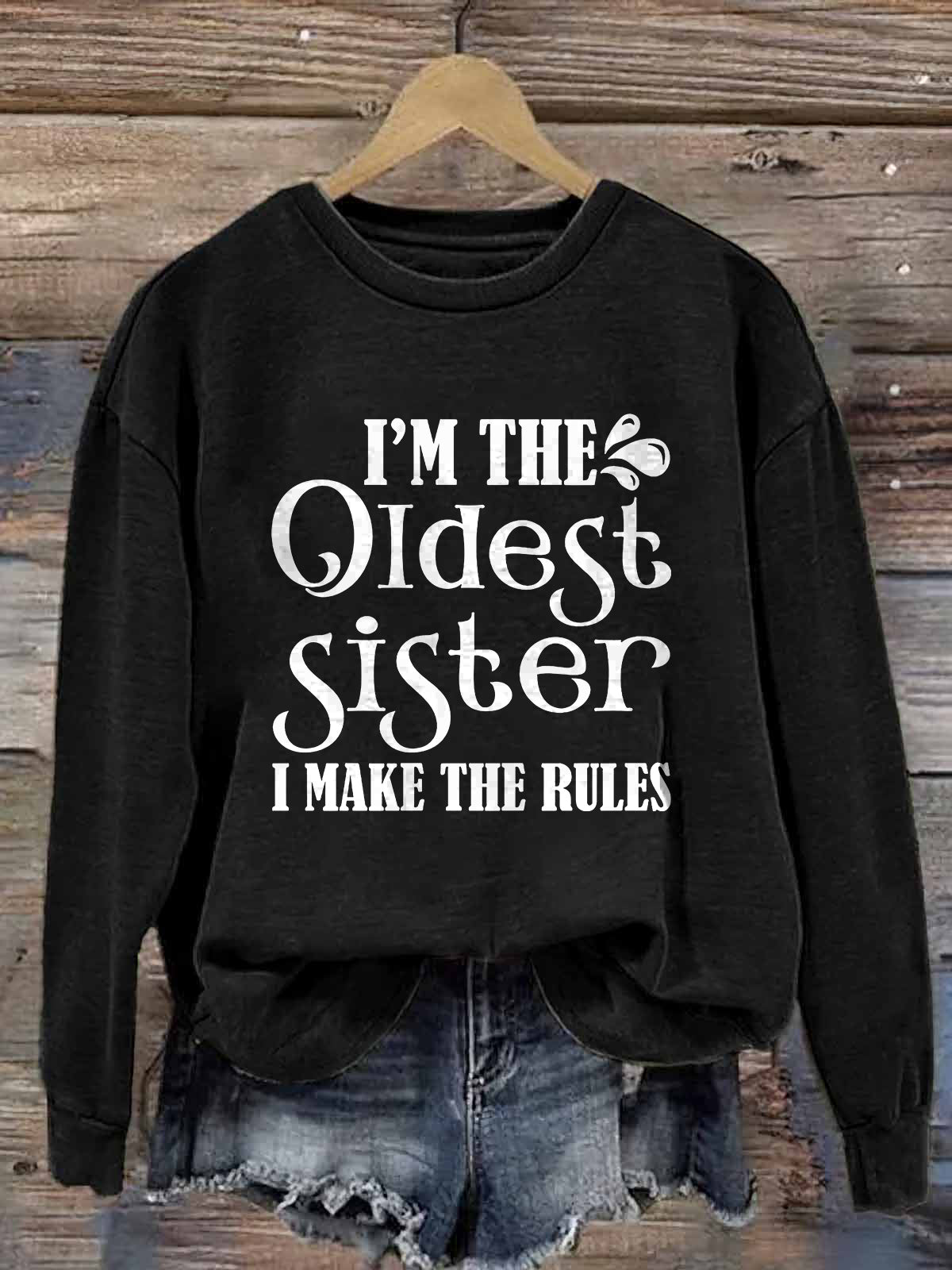 I'm The Oldest Sister I Make The Rules Printed Fleece-lined Unisex Sweatshirt