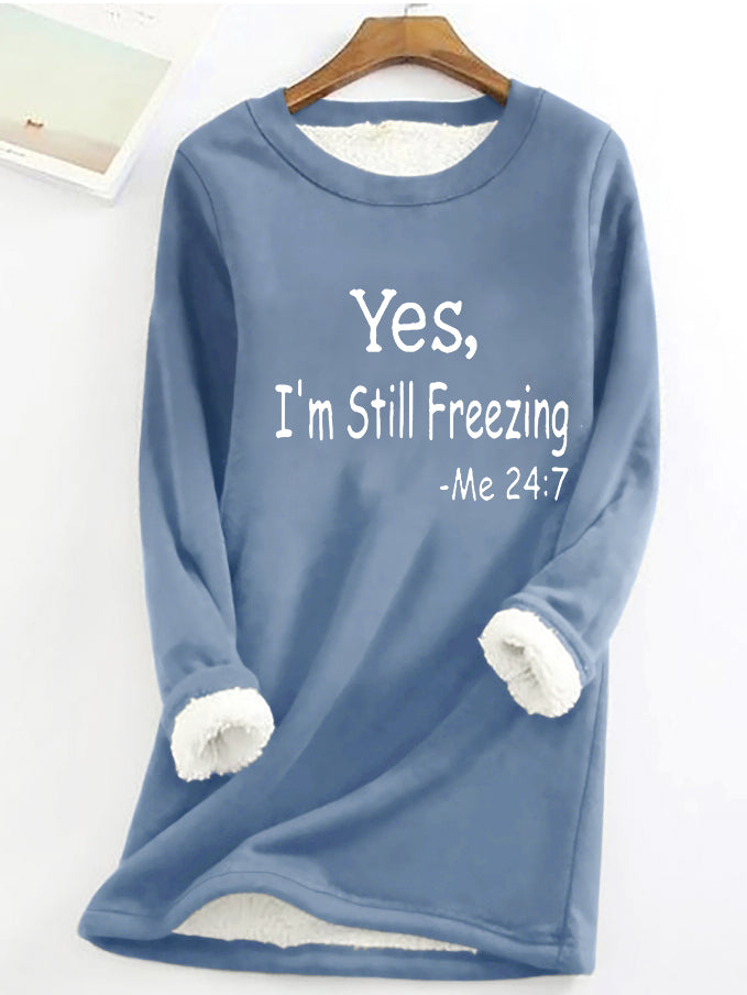 Yes, I'm Still Freezing Printed Women's Fleece Sweatshirt