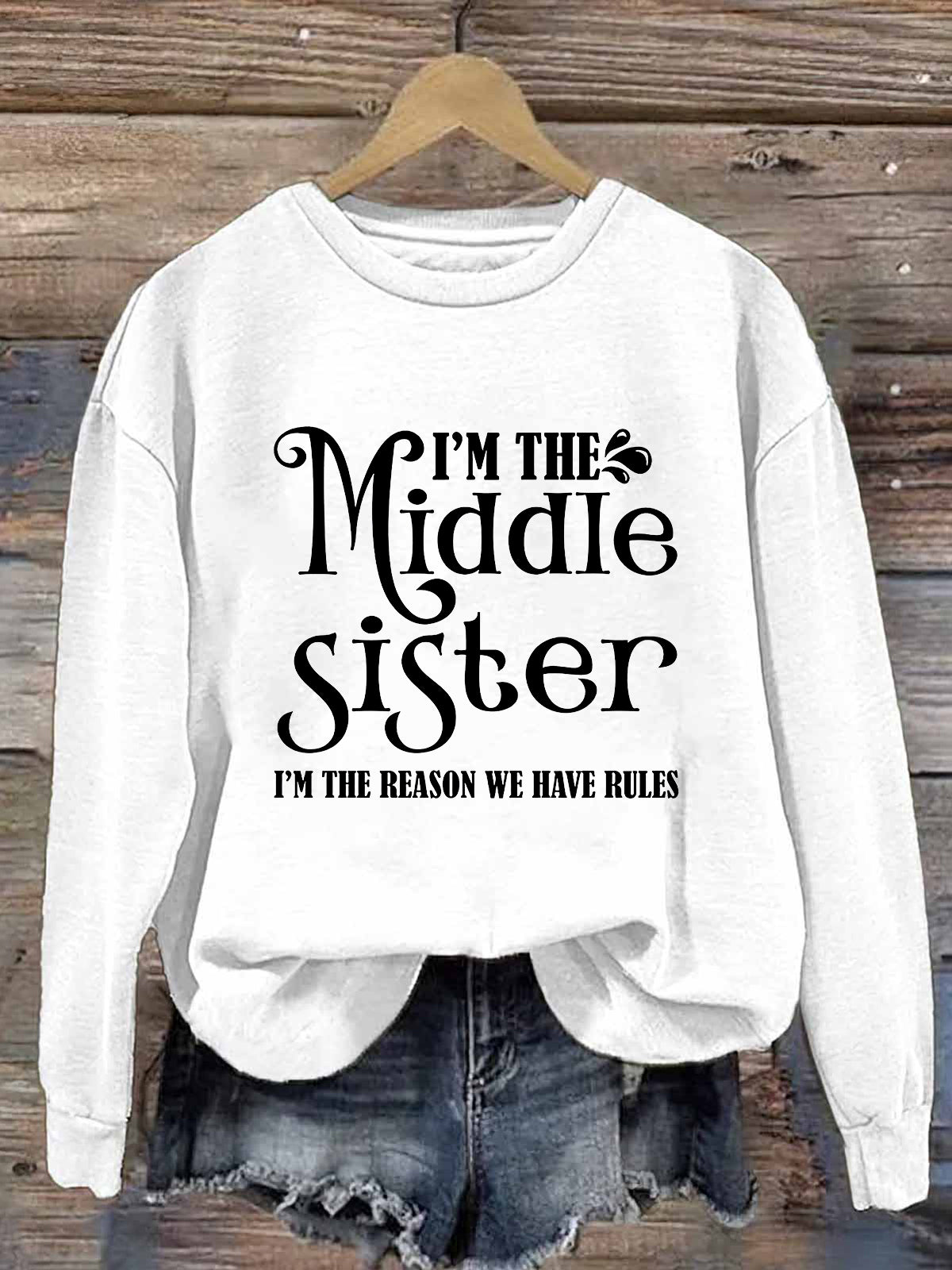 I'm The Middle Sister I'm The Reason We Have Rules Printed Fleece-lined Unisex Sweatshirt