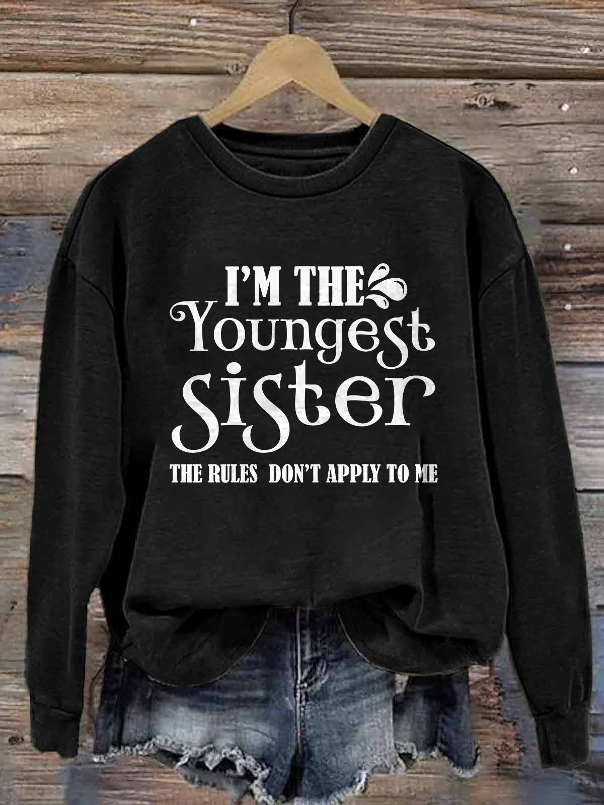 I'm The Youngest Sister The Rules Don't Apply To Me Printed Fleece-lined Unisex Sweatshirt