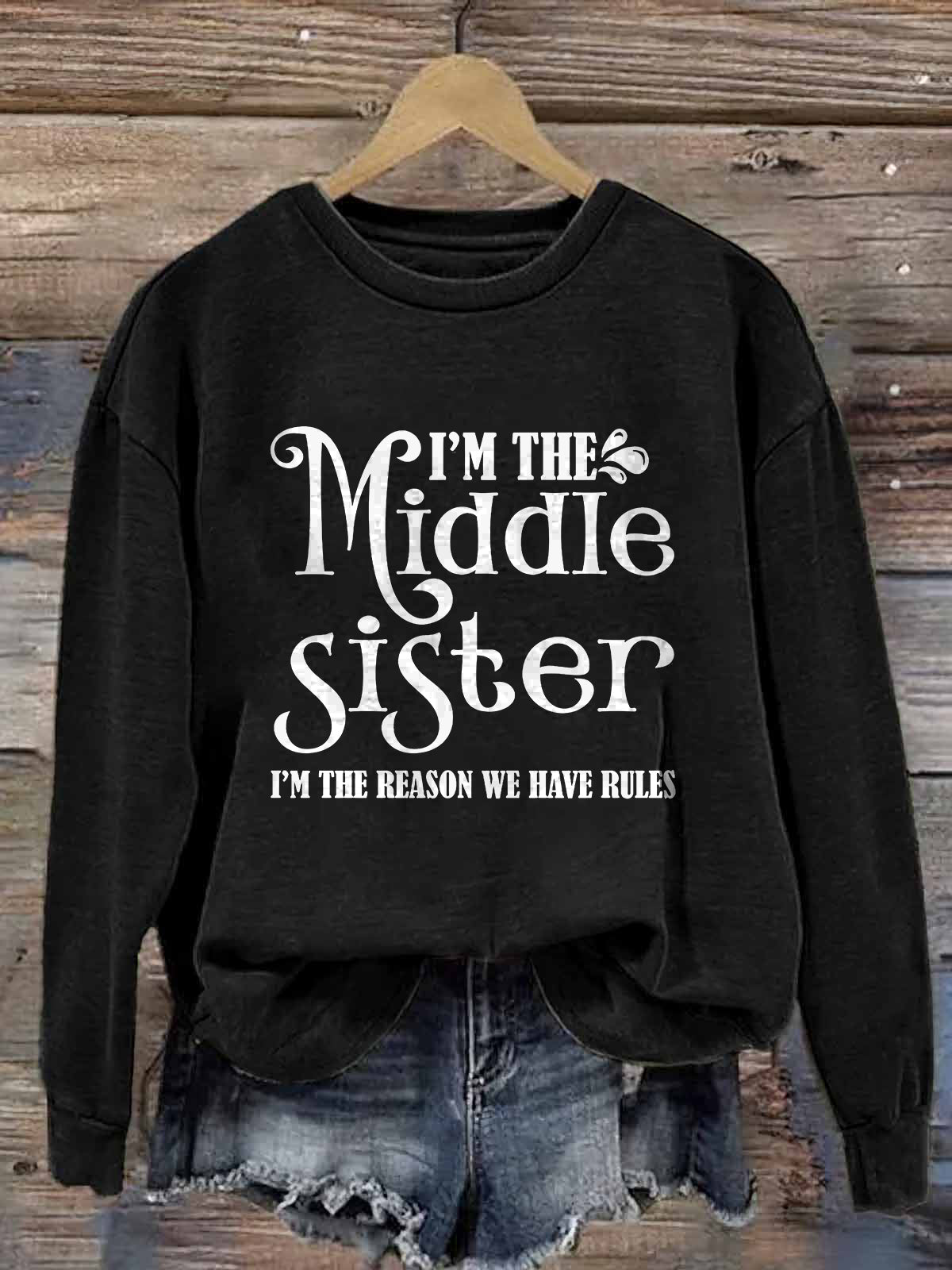 I'm The Middle Sister I'm The Reason We Have Rules Printed Fleece-lined Unisex Sweatshirt